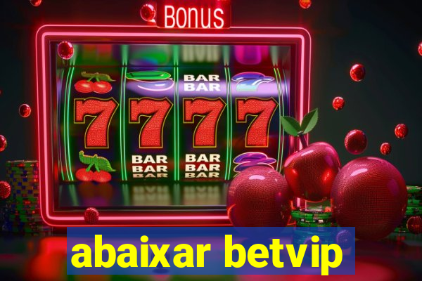 abaixar betvip